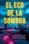 Marcelo Palacios - El Eco de la Sombra