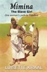 Luisette Kraal - Mimina, The Slave Girl ; One woman's path to freedom
