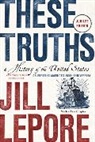 Jill Lepore - These Truths