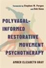 Amber Elizabeth Gray - Polyvagal-Informed Restorative Movement Psychotherapy