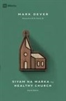 Mark Dever - Nine Marks of a Healthy Church (4th Edition) / Siyam na Marka ng Healthy Church (Taglish)