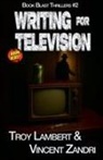 Troy Lambert, Vincent Zandri - Writing for Television