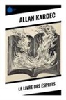 Allan Kardec - Le Livre des Esprits