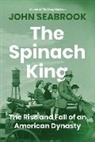 John Seabrook, Seabrook John - The Spinach King