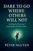 Peter Nguyen - Dare to Go where Others will not