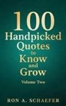 Ron A Schaefer - 100 Handpicked Quotes to Know and Grow, Volume Two