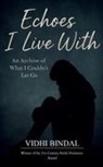 Vidhi Bindal - Echoes I Live With