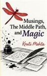 Kruti Mehta - Musings, The Middle Path & Magic Poems that trace the journey from panic...to poise, to premonitions & quiet power in your 40s