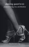 Shandelle Hether-Gray - dancing queer/n(s) poems of loving, loss, and liberation