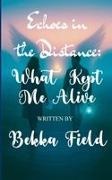 Bekka Field - Echoes Between the Distance What Kept Me Alive