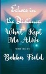 Bekka Field - Echoes Between the Distance What Kept Me Alive