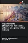 Shruthi B. K., Sushree Sangita Mishra - Inquinamento atmosferico nelle città urbane: una prospettiva indiana