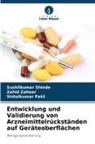 Shitalkum Patil, Shitalkumar Patil, Sushilkumar Shinde, Zahid Zaheer - Entwicklung und Validierung von Arzneimittelrückständen auf Geräteoberflächen