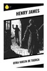 Henry James - Otra vuelta de tuerca