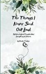 Khushi Tudekar - The Things I Never Said Out Loud Soft Hearts, Loud Thoughts And Everything In Between