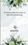 Medina - 21 Poems Mid-life crisis or Mid-life awakening-21 Thoughts and rants