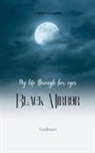 Vaishnavi - Black Mirror My life through her eyes