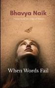 Bhavya Naik - When Words Fail Poems from the Edge of Silence