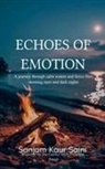 Sanjam Kaur Saini - Echoes of Emotion A journey through calm waters and fierce fires, shooting stars and dark nights