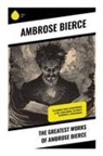 Ambrose Bierce - The Greatest Works of Ambrose Bierce