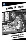Ignacio Loyola - Autobiografía de San Ignacio de Loyola