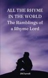 Jm Farrell - ALL THE RHYME IN THE WORLD The Ramblings of a Rhyme Lord