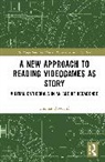 Thomas Rowland - A New Approach to Reading Videogames as Story