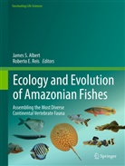 James Albert, James S. Albert, E Reis, Reis, Roberto Reis, Roberto E. Reis... - Ecology and Evolution of Amazonian Fishes