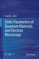 Jing Zhu - Order Parameters of Quantum Materials and Electron Microscopy