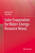 Ting Chen, Guohua Liu - Solar Evaporation for Water-Energy-Resource Nexus