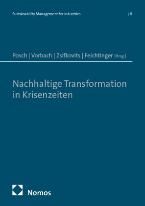 Gerald Feichtinger, Wolfgang Posch, Stefan Vorbach, Helmut Zsifkovits, Helmut Zsifkovits u a - Nachhaltige Transformation in Krisenzeiten