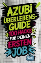 Marie Dorn, Marie Dorn - Azubi-Überlebensguide: 100 Hacks für deinen ersten Job - von peinlichen Fragen bis Chef-Check