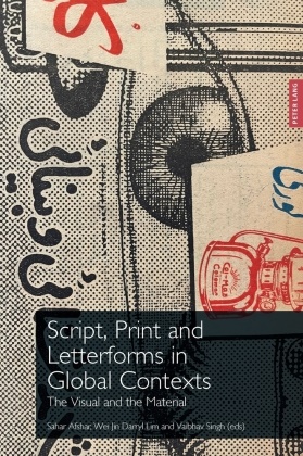 Sahar Afshar, Caroline Archer-Parré, Malcolm Dick, Wei Jin Darryl Lim, Vaibhav Singh, … - Script, Print and Letterforms in Global Contexts The Visual and the Material