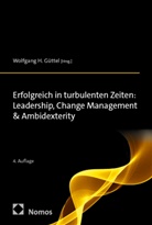 Wolfgang Güttel, Wolfgang H. Güttel, Wolfgang H Güttel - Erfolgreich in turbulenten Zeiten: Leadership, Change Management & Ambidexterity