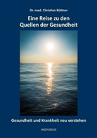 Christian B&uuml;ttner Dr. med., Christian B&uuml;ttner Dr. med - Eine Reise zu den Quellen der Gesundheit