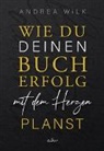 ANDREA WiLK, adw - Wie du deinen Bucherfolg mit dem Herzen planst.