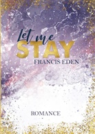 Francis Eden, Francis Eden, Francis Eden - Let me Stay
