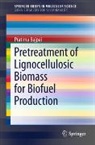 Pratima Bajpai - Pretreatment of Lignocellulosic Biomass for Biofuel Production