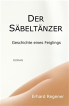 Erhard Regener, Dr. Erhard Regener - Der S&auml;belt&auml;nzer