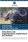 Muhammad Nae Iqbal, Muhammad Naeem Iqbal, Ali Muhammad, Syed Israr Shah - Prävalenz von Gigantocotyle explanatum bei Büffeln