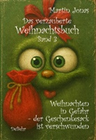 Martin Jonas - Das verzauberte Weihnachtsbuch Band 3 - Weihnachten in Gefahr - der Geschenkesack ist verschwunden
