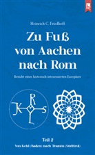 Heinrich C Friedhoff, Heinrich C. Friedhoff - Zu Fuß von Aachen nach Rom: Bericht eines historisch interessierten Europäers