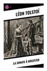 Léon Tolstoï - La Sonate à Kreutzer