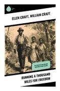 Ellen Craft, William Craft - Running a Thousand Miles for Freedom The Escape of William and Ellen Craft From Slavery