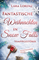 Lara Lorenz - Fantastische Weihnachten in Snow Falls