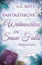 A C Kott, A. C. Kott - Fantastische Weihnachten in Snow Falls