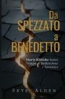 Skye Alden - Da Spezzato a Benedetto