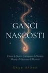 Skye Alden - Ganci Nascosti
