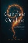 Skye Alden - Ganchos Ocultos
