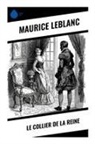 Maurice Leblanc - Le Collier de la Reine